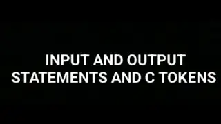 input and output  statements and c tokens
