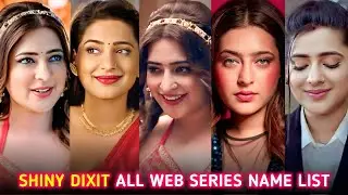 Shiny Dixit Best Web Series Name List I Filmi Details