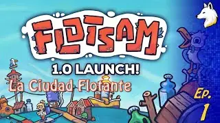 El Barco de Pit | Flotsam 1.0 | Gameplay | Ep 1