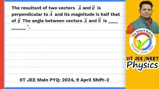 The resultant of two vectors A and B is perpendicular to A ⃗ and its magnitude is half that of B The