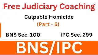 BNS Section 100 | IPC 299 | Culpable Homicide (Part - 5) | Free Judiciary Coaching #judiciaryexams