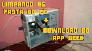 TUTORIAL DE COMO LIMPAR AS PASTA DO PC + DOWNLOAD DO APP GEEK !!