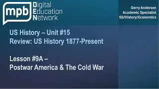 MPB US History Unit 15 Lesson 9A: Postwar America and the Cold War Review