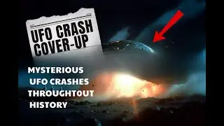 Mysterious UFO Crashes Throughout History - Unsolved Mysteries