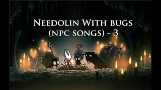 Hollow Knight: Silksong - Using Needolin on Everyone (NPCs reaction to Needolin) - 3