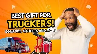 Best Gifts for Truckers: From Practical to Personal!