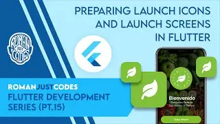 Flutter Launch Icon and Launch Screen (Preparing Assets for Publishing) - Roman Just Codes (S1E15)
