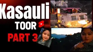 Louo ji dekho Kasauli part 3 es de vich milu gi kasauli di sawer 