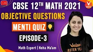 Maths Objective Questions EP -3 | CBSE Class 12 Maths 2021 | Menti Quiz | Vedantu Math