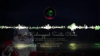 A KIDNAPPED SANTA CLAUS (A glorious story to listen to this Season) HOHOHO🎅