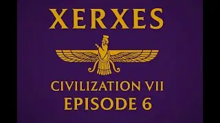 Xerxes Civ 7 Playthrough Ep.6 &mdash; Modern Age, Army Build-Up & Peace | Civilization VII Long Play