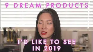 9 Dream Products I'd Like To See In 2019