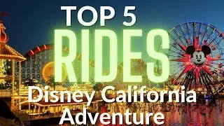 Top 5 Rides Disney California Adventure