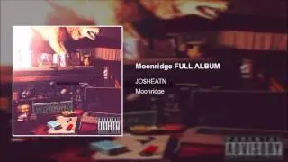 JO$HEATN - Moonridge (FULL ALBUM) [HD]