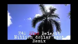 E40 2Pac Belegit Million dollar Spot Remix