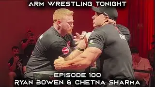 Arm Wrestling Tonight! Episode 100 Ryan Bowen