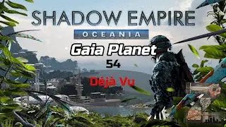 Shadow Empire: Oceania | Gaia Planet | 54: D&eacute;j&agrave; Vu