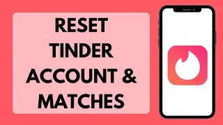 How To Reset Tinder Account And Matches 2026 (Full Tutorial)