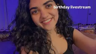 birthday stream!!!