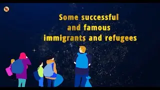 Some Successful and Famous Immigrants and Refugees