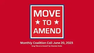 Move to Amend's Monthly Coalition Call June 20, 2023