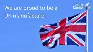 Astor Bannerman: Proud to be a UK Manufacturer