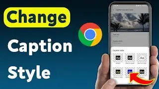 How To Change Caption Style in Google Chrome (Updated)
