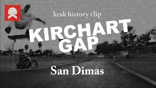 Kirchart Gap, San Dimas - #krakhistoryclip
