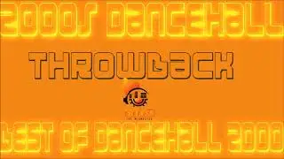 2000s Dancehall Throwback Best Of Dancehall 2000 Mix By Djeasy