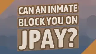 Can an inmate block you on JPay?