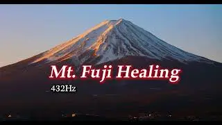 Healing Journey: Mt. Fuji Meditation 🗻 | 432Hz for Deep Inner Peace (67min)