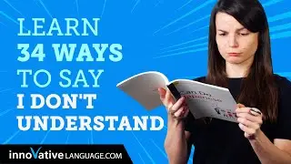 Learn How To Say I don't understand in 34 Languages!