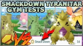LEVEL 40 TYRANITAR SMACKDOWN GYM TESTS IN POKEMON GO | HOW GOOD IS SMACKDOWN?