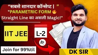 Parametric Form of Straight Line | Complete Theory + Tricks | IIT JEE Maths by DK Sir| L-2