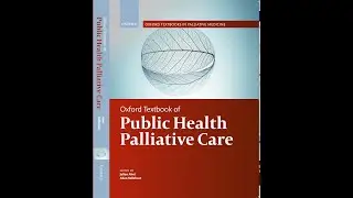 Authors talk about their chapters in the Oxford Textbook of Public Health Palliative Care
