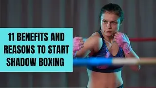 Top 11 Benefits of Shadow Boxing