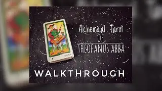 The Alchemical Tarot of Theofanus Abba- Walkthrough