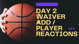 Day 2 Waiver Adds & Player Reactions / Fantasy Basketball 2024-25