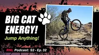 Channel Your Inner MTB Jaguar - Ride Loose, Jump High & Crush Buffets [RNL S2, Ep 32]