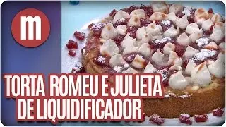 Torta Romeu e Julieta de Liquidificador - Mulheres (24/08/16)