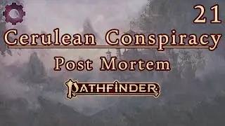 Post Mortem || The Cerulean Conspiracy [21] || Pathfinder 2e