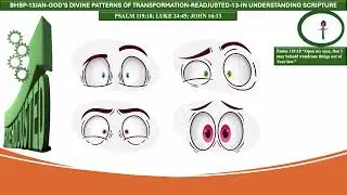 BHBP-13JAN-GOD'S DIVINE PATTERNS OF TRANSFORMATION -READJUSTED-13-IN UNDERSTANDING SCRIPTURE