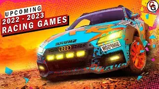UPCOMING RACING GAMES 2022 &ndash; 2023 | fun car games to play with friends XBX1-XBSXS-PC-PS4-PS5-SWITCH