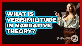 What Is Verisimilitude in Narrative Theory?