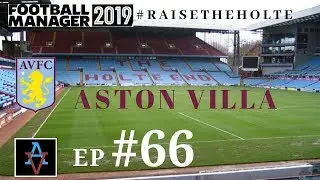 FM19 - Raise the Holte: Aston Villa Ep.66: Bouncebackability - Football Manager 2019 Let's Play