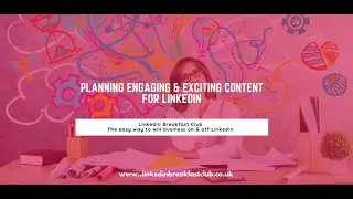 Planning Engaging & Exciting LinkedIn Content that converts to Clients
