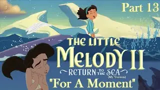 The Little Melody II: Return to the Sea (MV) Part 13 — 