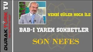 VEHBİ GÜLER HOCA İLE BAB-I YAREN SOHBETLERİ.