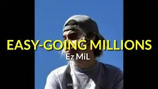 Ez Mil - Easy-going Millions (lyrics)