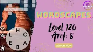 Wordscapes Level 120 Guide | Canyon - Arch 8 | Mind Hacks